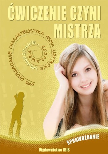 Ćwiczenie czyni mistrza. Sprawozdanie (plan, notatka, konspekt,  recenzja, protokół, reportaż, relacja na żywo, sprawozdanie)