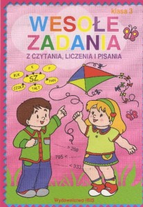 Wesołe zadania z czytania, liczenia i pisania (klasa 3)