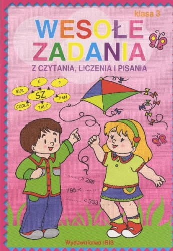 Wesołe zadania z czytania, liczenia i pisania (klasa 3)