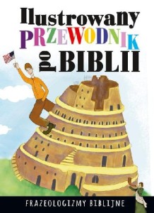 Ilustrowany przewodnik po Biblii. Frazeologizmy biblijne (Delikatnie uszkodzone)