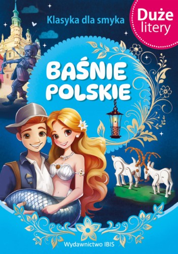 Klasyka dla smyka. Baśnie polskie (DUŻE LITERY) zawiera: Hejnał z wieży mariackiej, Poznańskie koziołki, Warszawska syrenka, Lwy z gdańskiego ratusza