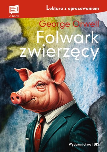 Folwark zwierzęcy (lektura z opracowaniem) NOWE