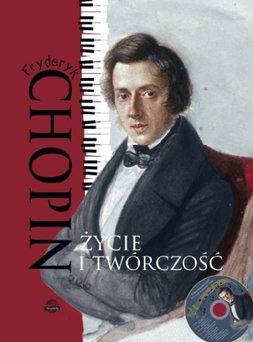 Fryderyk Chopin. Życie i twórczość (+ CD) (Delikatnie uszkodzone)
