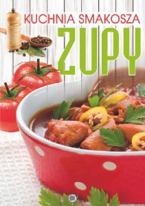 Kuchnia smakosza: Zupy
