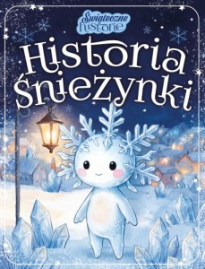 Świąteczne historie. Historia Śnieżynki