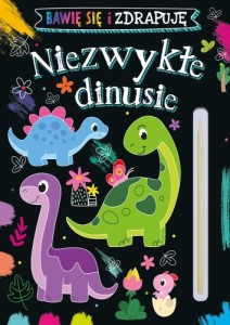 Bawię się i zdrapuję. Niezwykłe dinusie
