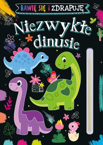 Bawię się i zdrapuję. Niezwykłe dinusie