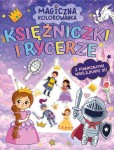 Magiczna kolorowanka. Księżniczki i rycerze (z piankowymi naklejkami 3D)