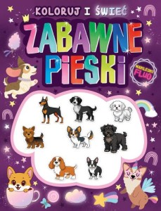 Koloruj i świeć! Zabawne pieski + naklejki fluo (świecą w ciemności!)