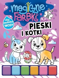 Magiczne farbki. Pieski i kotki