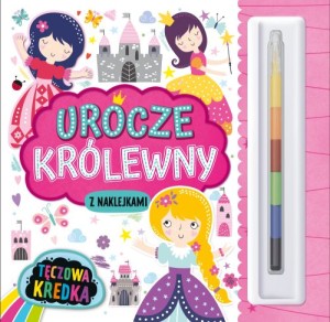 Tęczowa Kredka. Urocze królewny (z naklejkami)