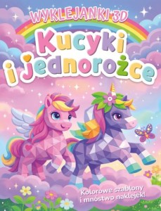 Wyklejanki 3D. Kucyki i jednorożce
