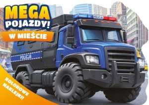 Mega pojazdy! W mieście (kolorowe naklejki!)