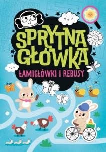 Sprytna główka. Łamigłówki i rebusy