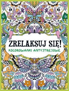 Zrelaksuj się. Kolorowanki antystresowe