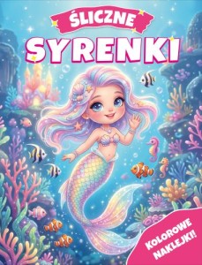 Śliczne syrenki. Kolorowanka z naklejkami